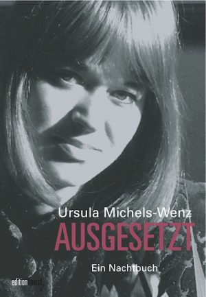 Ursula Michels-Wenz, Ausgesetzt