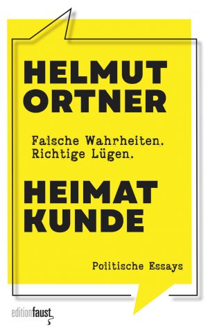 Heimatkunde - Falsche Wahrheiten. Richtige Lügen.